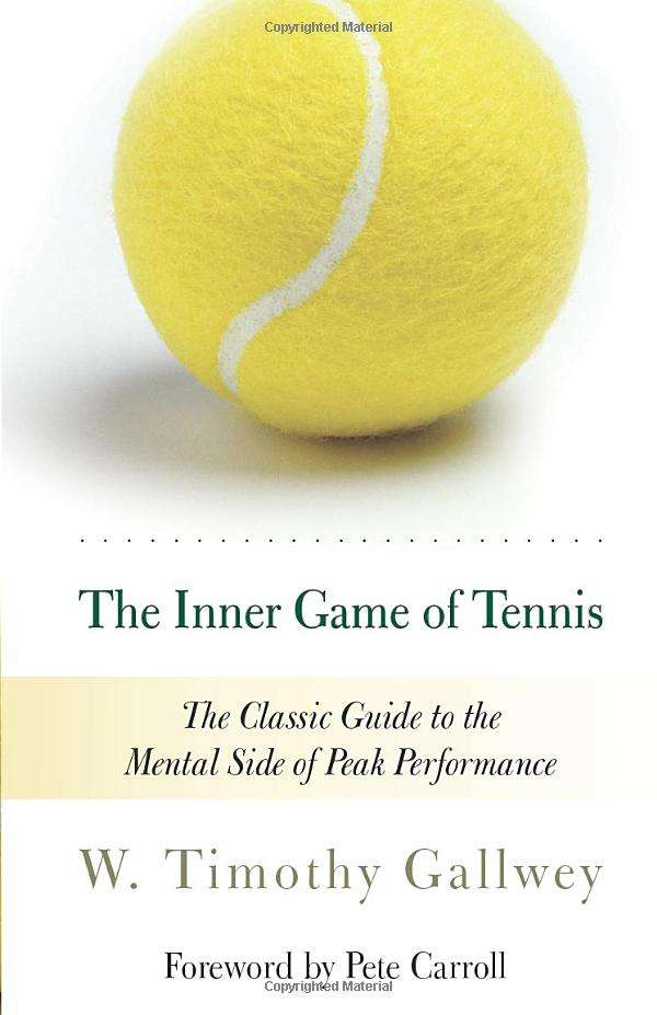 the inner game of tennis by Timothy gallwey the classic guide to the mental side of peak performance best tennis book