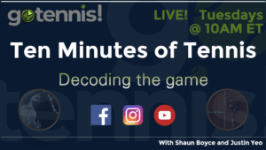 ten minutes of tennis with Justin yeo and Shaun Boyce gotennis atlanta tennis podcast