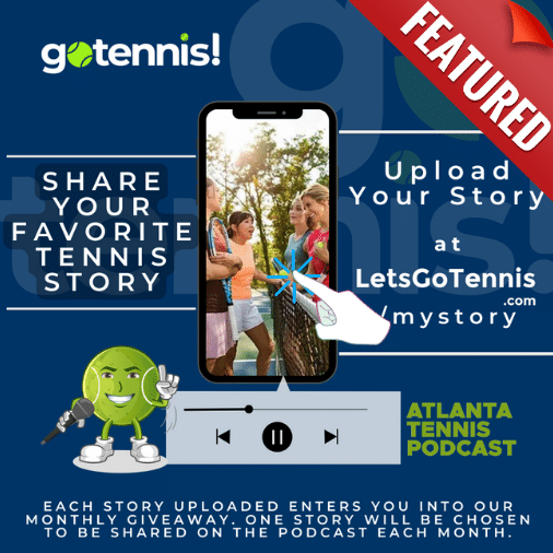 Have YOUR STORY featured on the Atlanta Tennis Podcast!